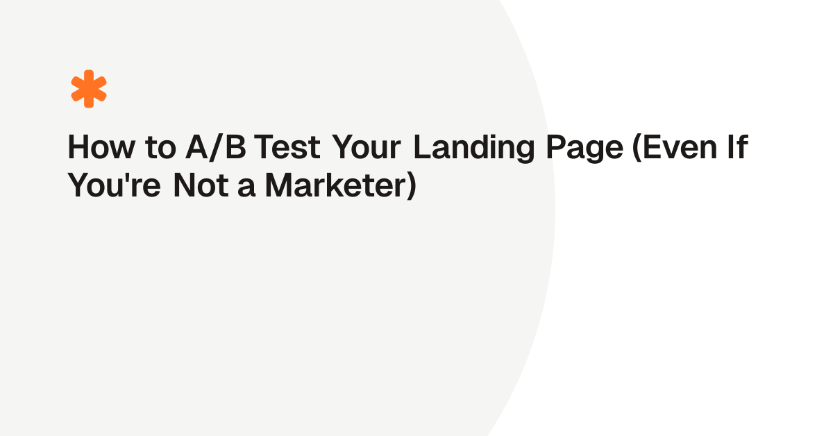How to A/B Test Your Landing Page (Even If You're Not a Marketer)